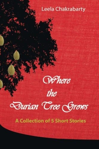 Where the Durian Tree Grows: A Collection of Five Short Stories