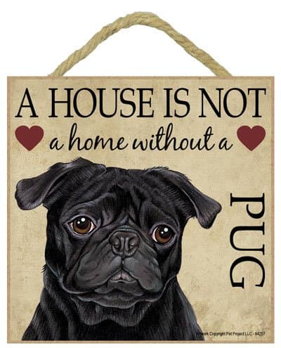 Pug Black (Mops) Gift - Plaque 5" x 5" 'House is not a Home' - Hang it or Stand it on the easel.