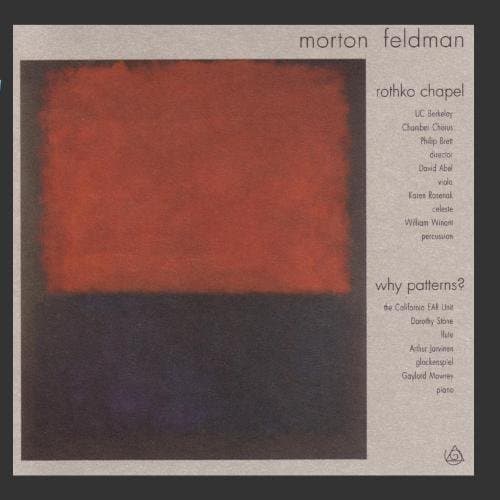 Morton Feldman: Rothko Chapel / Why Patterns?