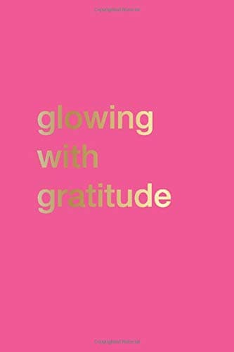Glowing with Gratitude: A journal for self reflection | The art of appreciation | Daily Gratitude Journal Paperback – 16 Jun 2019