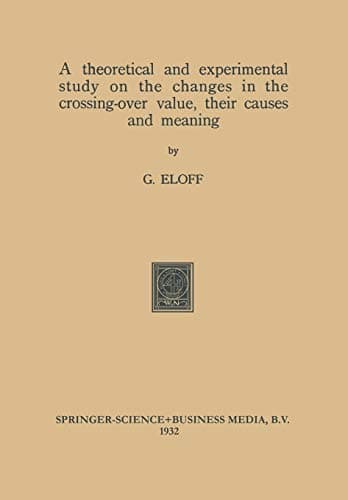 A theoretical and experimental study on the changes in the crossing-over value, their causes and meaning