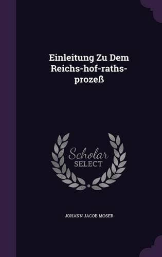 Einleitung Zu Dem Reichs-hof-raths-prozeß