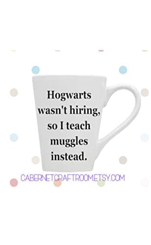 Hogwarts wasn't hiring, so I teach muggles instead. Ceramic Mug, Dishwasher Safe