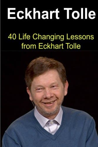Eckhart Tolle: 40 Life Changing Lessons from Eckhart Tolle: Eckhart Tolle, Eckhart Tolle Book, Eckhart Tolle Guide, Eckhart Tolle Lessons, Eckhart Tolle Words