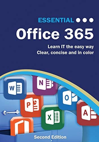 Essential Office 365 Second Edition: The Illustrated Guide to using Microsoft Office (Computer Essentials) Paperback – 1 Jun. 2017