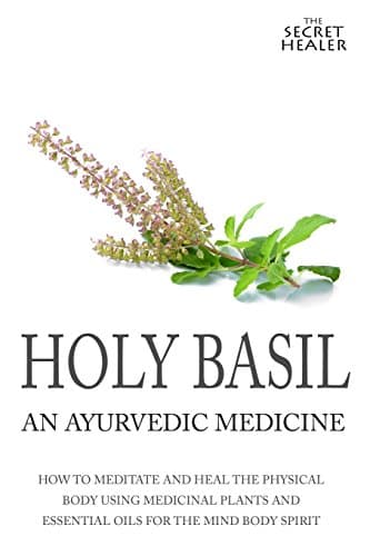 Holy Basil: Volume 3 (The Secret Healer Oils Profiles)