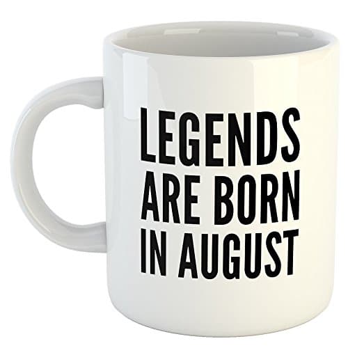 Legends Are Born In August 11oz Coffee Mug