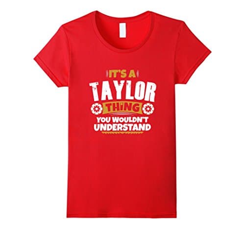 Womens its a Taylor thing you wouldnt understand Taylor TShirt XL Red