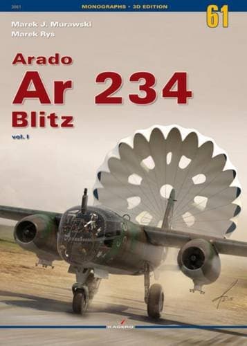 Arado Ar 234 Blitz Vol. I: Volume 1: 61 (Monographs)