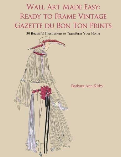 Wall Art Made Easy: Ready to Frame Vintage Gazette du Bon Ton Prints: 30 Beautiful Illustrations to Transform Your Home