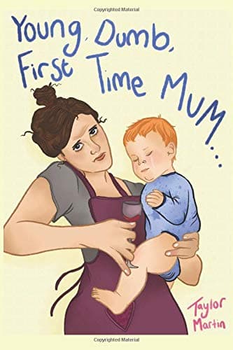 Young, Dumb, First-Time Mum Paperback – 29 July 2019