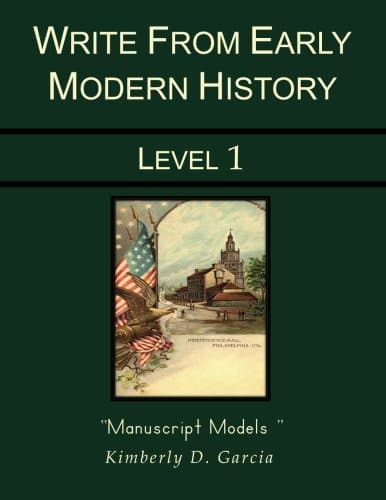 Write from Early Modern History Level 1 Manuscript Models: An Early Modern History Based Writing Program for the Elementary Writer: Developing Writing ... in Grades 1 to 3 (Write from History)