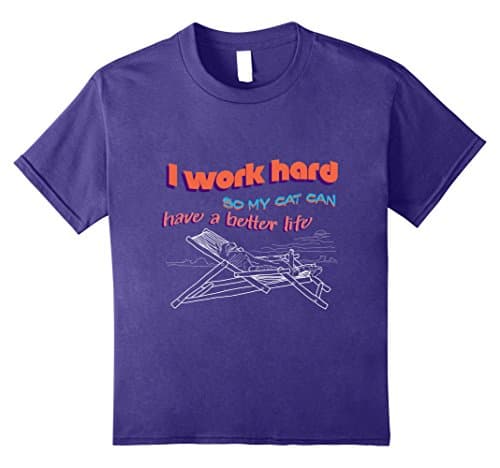 Kids I Work Hard So My Cat Can Have A Better Life Funny T-Shirt 8 Purple