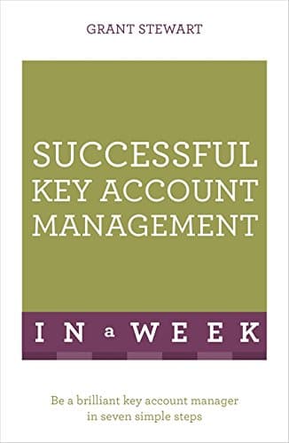 Successful Key Account Management in a Week: Teach Yourself