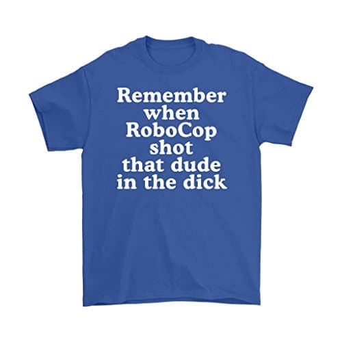 Remember When Robocop Shot That Dude In The Dick Mens T-Shirt (Blue, 2XL)
