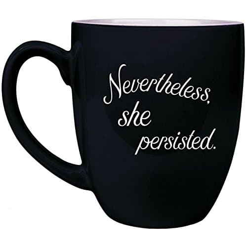Nevertheless, She Persisted 16oz Bistro Coffee Mug (Black)