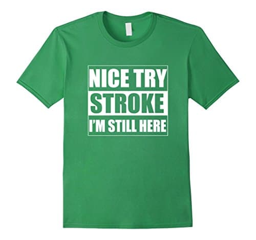 Men's Nice Try Stroke I'm Still Here Stroke Survivor T-shirts 2XL Grass