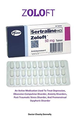 ΖOLOϜΤ: An Active Medication Used To Treat Depression, Obsessive-Compulsive Disorder, Anxiety Disorders, Post-Traumatic Stress Disorder, And Premenstrual Dysphoric Disorder Paperback – 14 May 2019