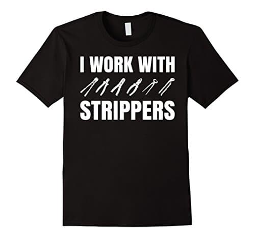 Men's I Work With Strippers Electrical Electrician Toolbox T-Shirt 3XL Black