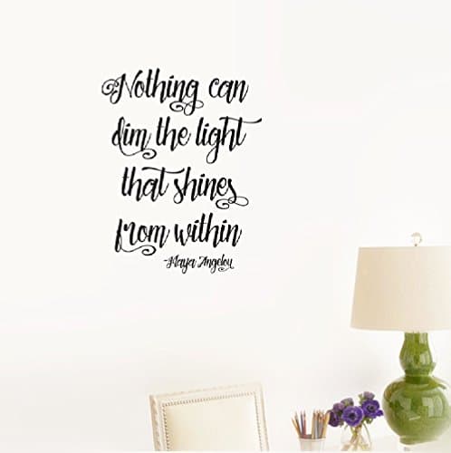 Wall Sticker Quote Nothing can dim the light that shines from within. -Maya Angelou Vinyl Wall Decal Inspirational Motivational for Bedroom Living Room