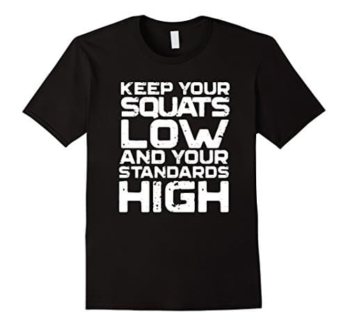 Men's Keep Your Squats Low & Your Standards High T-shirt Medium Black