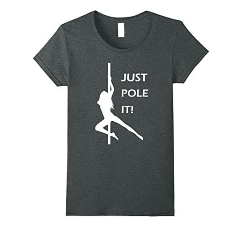 Womens Just Pole It - Funny and Sweet Pole Dance T-Shirt Large Dark Heather