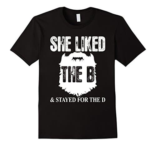 Men's She Liked The B Shirt - Stayed For The D Beard 2XL Black