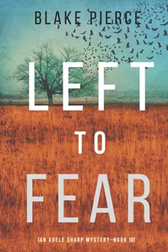 Left to Fear (An Adele Sharp Mystery—Book Ten) Paperback – July 28, 2021