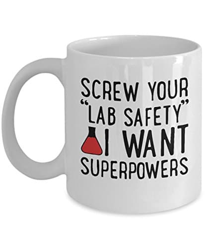 Screw Your Lab Safety I want Superpowers Funny Lab Scientist Unique gift mug cup