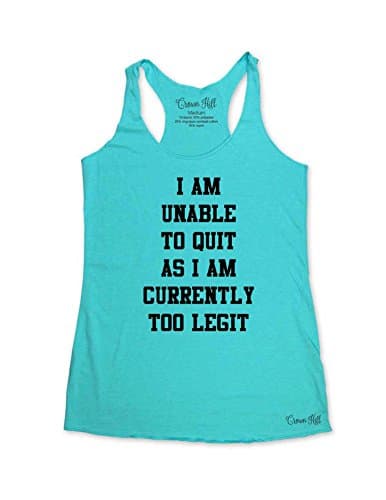 I Am Unable to Quit As I Am Currently Too Legit - workout - Tri-Blend Racerback Tank (Small, Tahiti Blue)