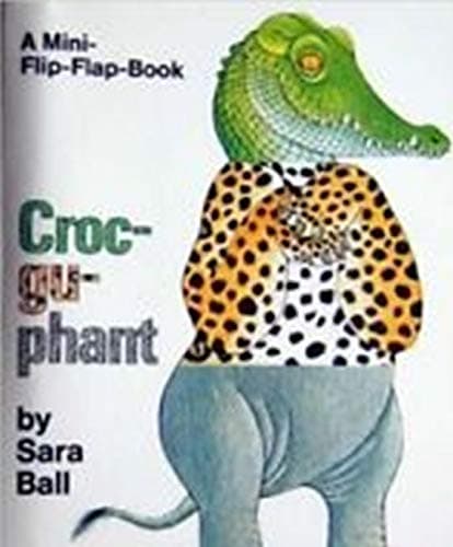 Croc-gu-phant (Sarah Ball Books)