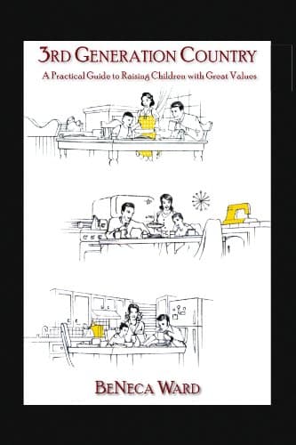 3rd Generation Country: A Practical Guide to Raising Children with Great Values