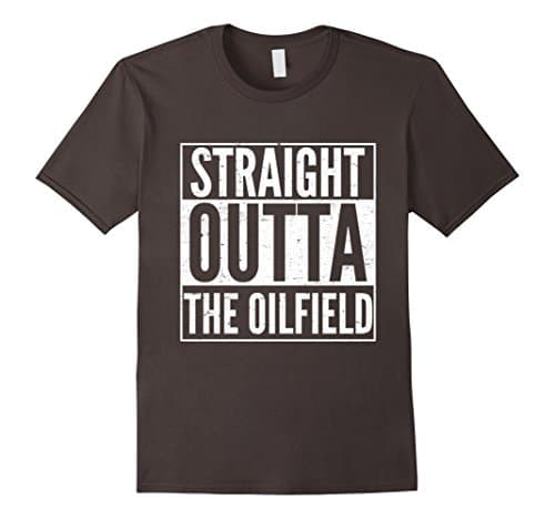 Come from the oilfield shirt