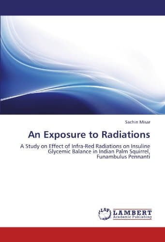 An Exposure to Radiations: A Study on Effect of Infra-Red Radiations on Insuline Glycemic Balance in Indian Palm Squirrel, Funambulus Pennanti