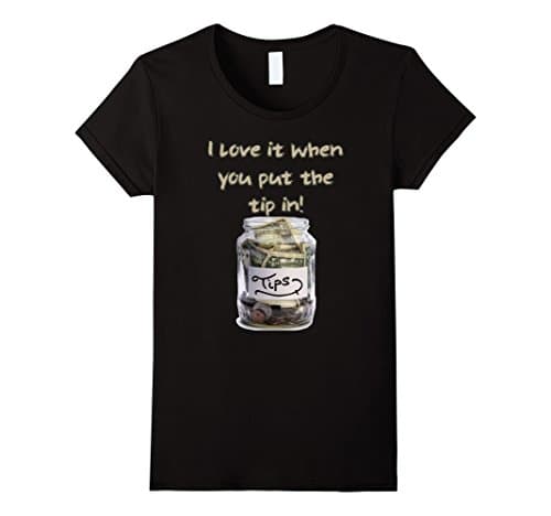 Womens I love it when you put the tip in! Bartender T-Shirt XL Black