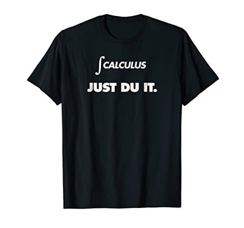 Funny Science TeesIntegration Calculus Just Du It Derivation T Shirt Teachers T-ShirtOEKO-TEX STANDARD 100