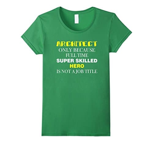 Womens Architect T-shirt - Architect only because full time super Large Grass