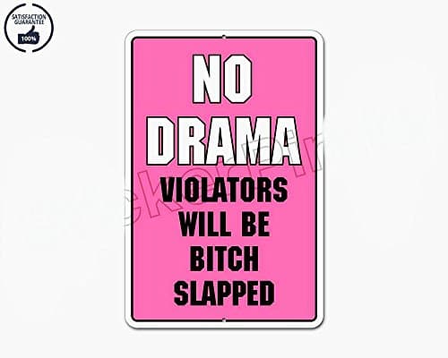 No Drama Violators Will Be Bitch Slapped 8" x 12" Funny Aluminum Metal Plate Gift Sign Sign NS for Home/Man Cave Decor