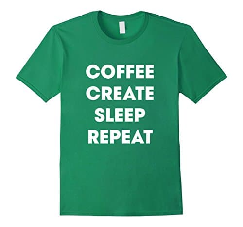 Men's Funny - Coffe Create Sleep Repeat - t-shirts Medium Kelly Green