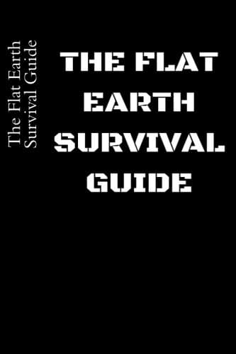 The Flat Earth Survival Guide Paperback – 8 Feb 2016