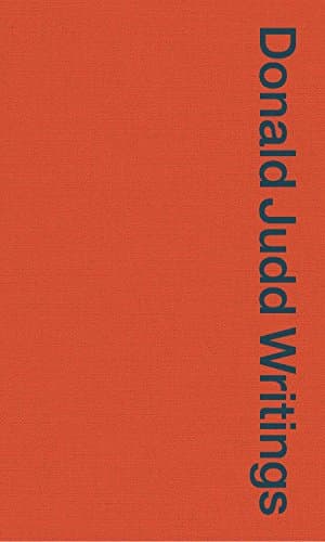 Donald Judd Writings: Writings: 1958-1993