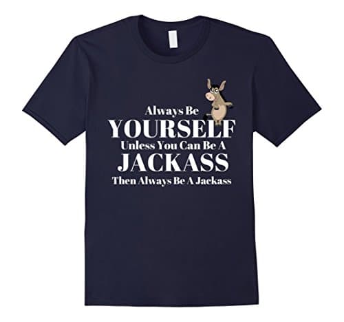 Mens Always Be Yourself Unless You Can Be A Jackass T-shirt Medium Navy