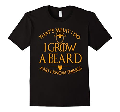 Men's That's What I Do I Grow A Beard And I Know Things T-shirt Large Black