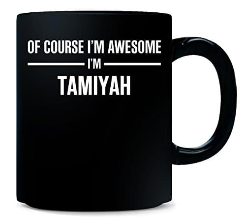 Of Course I'm Awesome I'm Tamiyah Cool Gift - Mug