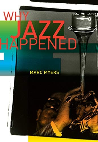 Why Jazz Happened Hardcover – December 10, 2012