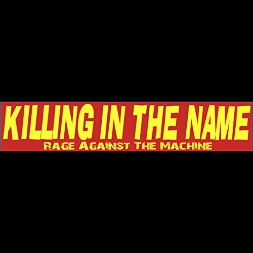 KILLING IN THE NAME Bumper Sticker BUY 2 GET 1 FREE "Rage"