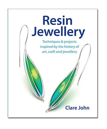 Resin Jewellery: Techniques & Projects Inspired by the History of Art, Craft and Jewellery Paperback – 1 Feb. 2014