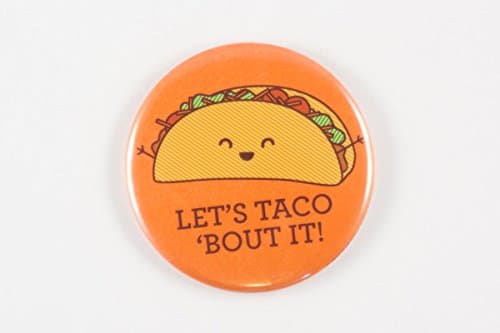 Cute Taco Magnet or Pin "Let's Taco Bout It”