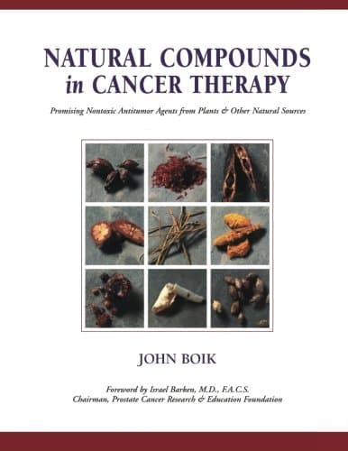 Natural Compounds in Cancer Therapy: A Textbook of Basic Science and Clinical Research: Promising Nontoxic Antitumor Agents from Plants and Other Natural Sources