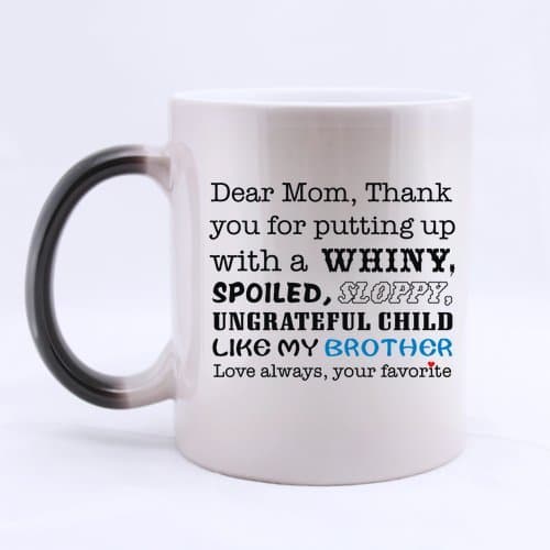 Pretty Gift - Funny Dear Mom, Thank you for putting up with a...like my brother Morphing Coffee Mug, Tea Cup, Ceramic Material Mugs,11oz